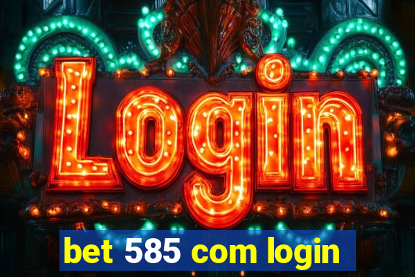 bet 585 com login
